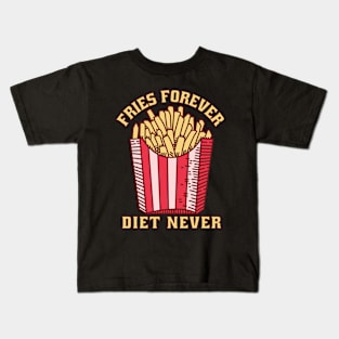 Fries Forever Diet Never Kids T-Shirt